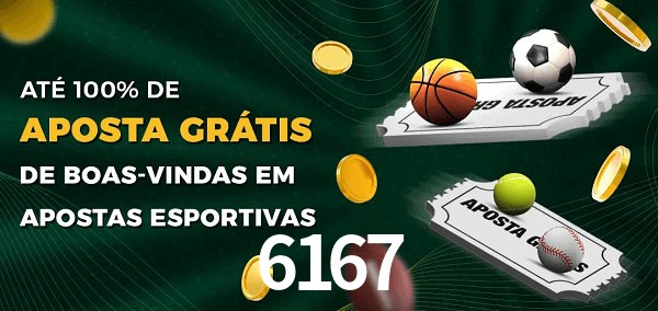 6167 Ate 100% de Aposta Gratis